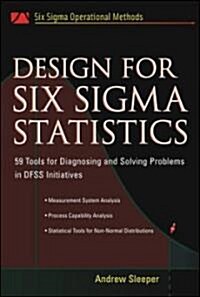 Design for Six SIGMA Statistics: 59 Tools for Diagnosing and Solving Problems in Dffs Initiatives (Hardcover)