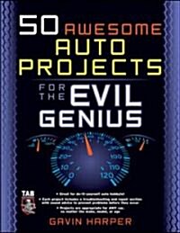 50 Awesome Auto Projects for the Evil Genius (Paperback)