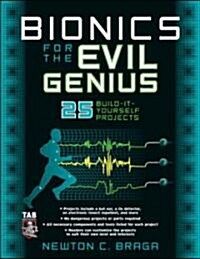 Bionics for the Evil Genius: 25 Build-It-Yourself Projects (Paperback)