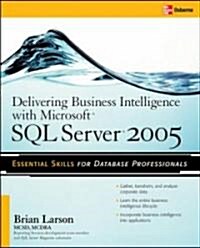 Delivering Business Intelligence with Microsoft SQL Server 2005: Utilize Microsofts Data Warehousing, Mining & Reporting Tools to Provide Critical In (Paperback)