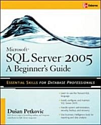 Microsoft SQL Server 2005: A Beginners Guide (Paperback)