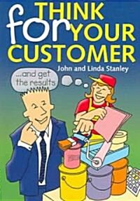 Think For Your Customer (Paperback)