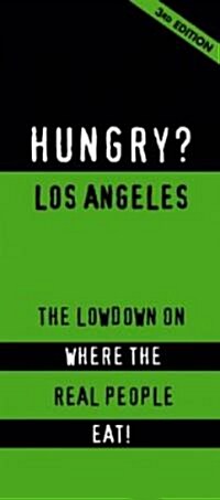 Hungry? Los Angeles: The Lowdown on Where the Real People Eat! (Paperback, 3)
