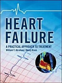 Heart Failure: A Practical Approach to Treatment (Hardcover)