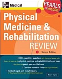 Physical Medicine and Rehabilitation Review: Pearls of Wisdom, Second Edition: Pearls of Wisdom (Paperback, 2)