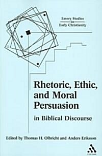 Rhetoric, Ethic, and Moral Persuasion in Biblical Discourse (Paperback)