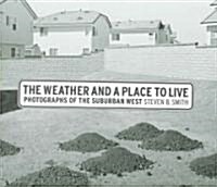 The Weather and a Place to Live: Photographs of the Suburban West (Hardcover)