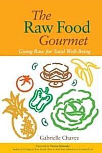 The Raw Food Gourmet: Going Raw for Total Well-Being (Paperback)