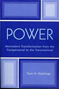 Power: Nonviolent Transformation from the Transpersonal to the Transnational (Paperback)