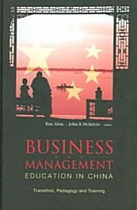 Business and Management Education in China: Transition, Pedagogy and Training (Hardcover)
