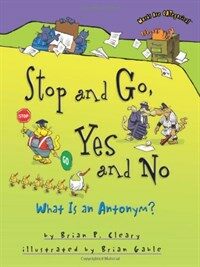 Stop and go, yes and no : what is an antonym? 
