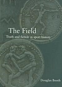 The Field : Truth and Fiction in Sport History (Paperback)