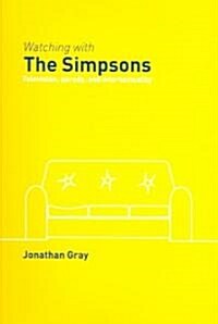 Watching with the Simpsons : Television, Parody, and Intertextuality (Paperback)