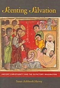Scenting Salvation: Ancient Christianity and the Olfactory Imagination Volume 42 (Hardcover)