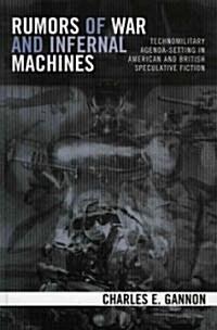 Rumors of War and Infernal Machines: Technomilitary Agenda-Setting in American and British Speculative Fiction                                         (Hardcover)