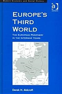 Europes Third World : The European Periphery in the Interwar Years (Hardcover)