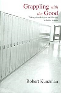 Grappling with the Good: Talking about Religion and Morality in Public Schools (Paperback)