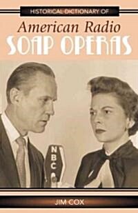 Historical Dictionary of American Radio Soap Operas (Hardcover)