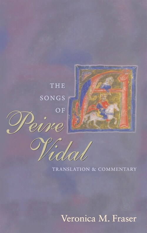 The Songs of Peire Vidal: Translation and Commentary (Hardcover)