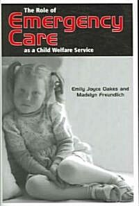 The Role of Emergency Care As a Child Welfare Service (Paperback, 1st)