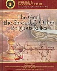 The Grail, the Shroud, & Other Religious Relics: Secrets & Ancient Mysteries (Library Binding)