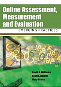 Online Assessment, Measurement, and Evaluation: Emerging Practices (Hardcover)