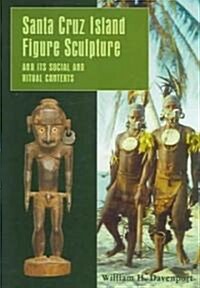 Santa Cruz Island Figure Sculpture and Its Social and Ritual Contexts (Hardcover)