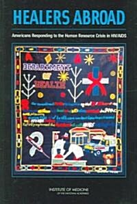 Healers Abroad: Americans Responding to the Human Resource Crisis in HIV/AIDS (Paperback)
