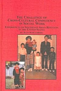 The Challenge of Cross-Cultural Competency in Social Work (Hardcover)