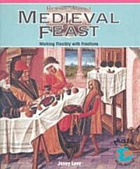 Recipes for a Medieval Feast: Working Flexibly with Fractions (Paperback)