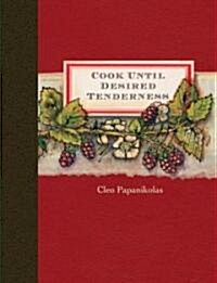 Cook Until Desired Tenderness (Hardcover)