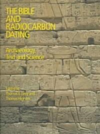 The Bible and Radiocarbon Dating : Archaeology, Text and Science (Paperback)