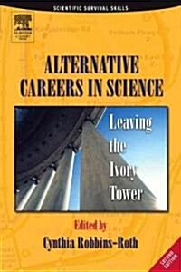 Alternative Careers in Science: Leaving the Ivory Tower (Paperback, 2, Revised)