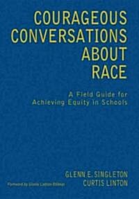 Courageous Conversations about Race: A Field Guide for Achieving Equity in Schools (Hardcover)