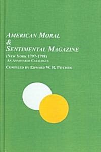 American Moral & Sentimental Magazine (New York 1797-1798) (Hardcover)