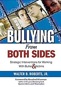 Bullying from Both Sides: Strategic Interventions for Working with Bullies & Victims (Paperback)