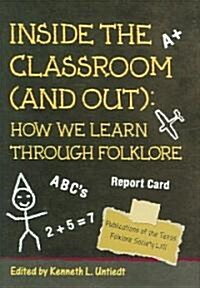 Inside the Classroom (and Out): How We Learn Through Folklore (Hardcover)