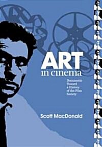 Art in Cinema: Documents Toward a History of the Film Society (Hardcover)