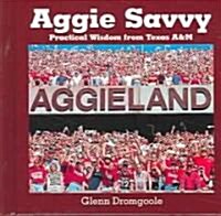 [중고] Aggie Savvy: Practical Wisdom from Texas A&M (Hardcover)