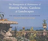 The Management and Maintenance of Historic Parks, Gardens and Landscapes : The English Heritage Handbook (Hardcover)