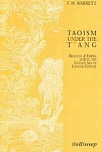 Taoism Under the TAng: Religion & Empire During the Golden Age of Chinese (Paperback)