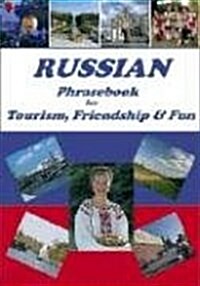 Russian Phrasebook for Tourism, Friendship and Fun (Paperback, Bilingual)