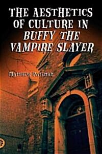 The Aesthetics of Culture in Buffy the Vampire Slayer (Paperback)