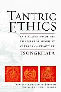 Tantric Ethics: An Explanation of the Precepts for Buddhist Vajrayana Practice (Paperback)