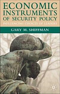Economic Instruments of Security Policy: Influencing Choices of Leaders (Paperback)