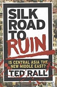 Silk Road to Ruin (Hardcover)