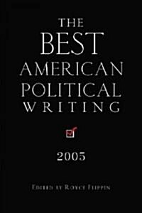 The Best American Political Writing 2005 (Paperback)