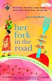 Her Fork in the Road: Women Celebrate Food and Travel (Paperback)