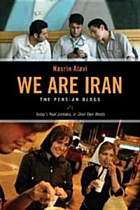 We Are Iran: The Persian Blogs (Paperback)