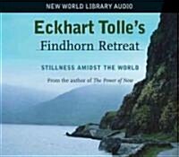 Eckhart Tolles Findhorn Retreat: Stillness Amidst the World (Audio CD)